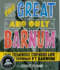 Cover of The Great and Only Barnum: The Tremendous, Stupendous Life of Showman P.T. Barnum