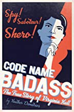 Cover of Code Name Badass: The True Story of Virginia Hall