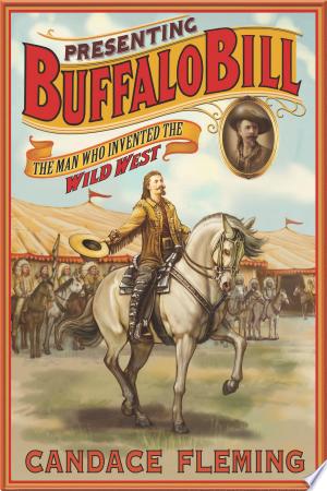 Cover of Presenting Buffalo Bill: The Man Who Invented the Wild West